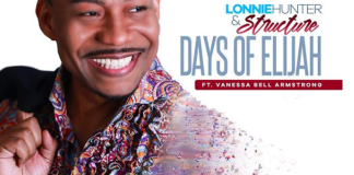 Lonnie Hunter & Structure “Days Of Elijah” Ft. Vanessa Bell Armstrong