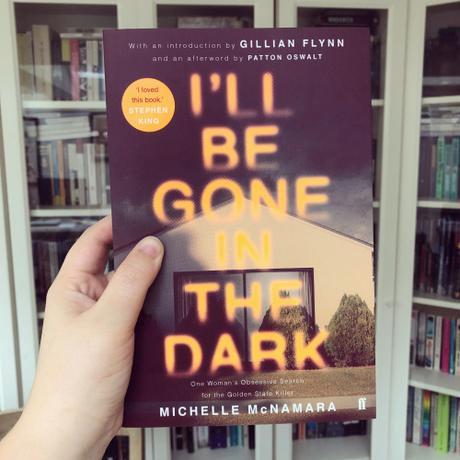 I’ll Be Gone in the Dark by Michelle McNamara (2018)