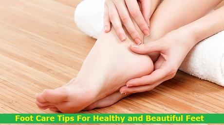 Foot Care Tips For Healthy and Beautiful Feet