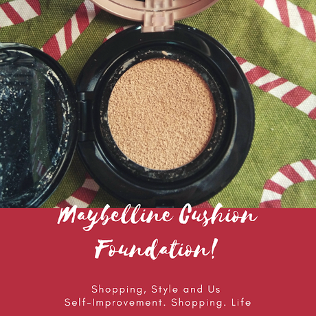 Shopping,Style and Us - Product Disappointment Maybelline Cushion foundation.