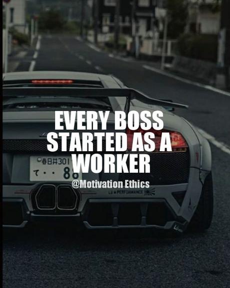 boss quotes to be a boss you have to be a hardworking worker boss leader quotes motivation