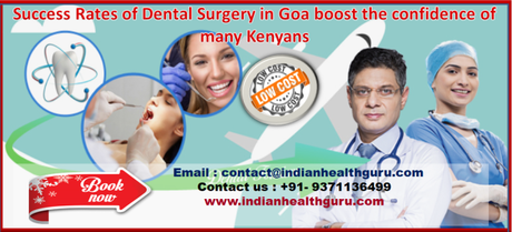 Success Rates of Dental Surgery in Goa boost the confidence of many Kenyans