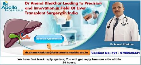 Dr Anand Khakhar Leading to Precision and Innovation in Field Of Liver Transplant Surgery in India