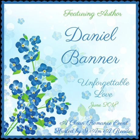 UNFORGETTABLE LOVE: A CLEAN ROMANCE EVENT - RESCUE AND REDEMPTION BY DANIEL BANNER