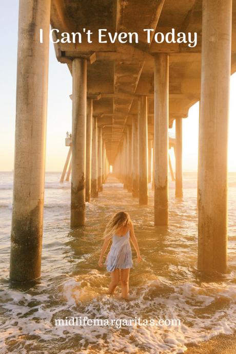 I Can’t Even Today. canteven