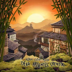 ASTRAL CLOUD ASHES - Dear Absentee Creator