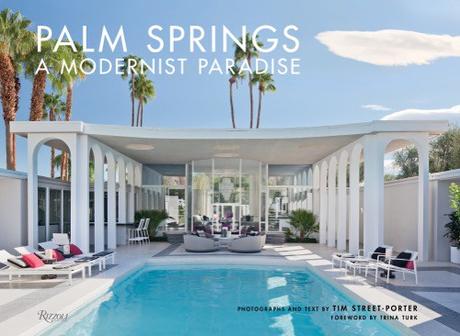 Palm Springs Modernist Paradise Rizzoli 2018
