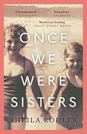 Once We Were Sisters by Sheila Kohler (2017)