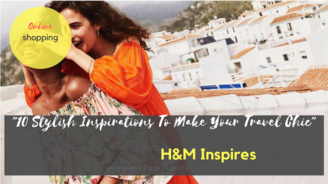 Shopping, Style and Us: India's Best Shopping and Selfhelp Blog - HnM's lastes summer collection of 2018 gives us major chic outfit goals for our next travel.