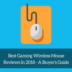 Best Gaming Wireless Mouse Reviews In 2018 – A Buyer’s Guide