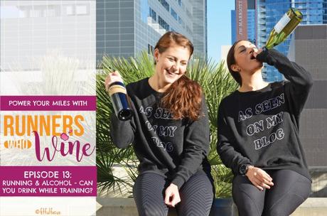 Runners Who Wine Episode 13: Running & Alcohol – Can You Drink While Training?