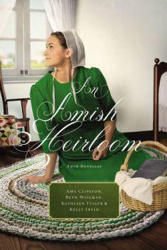 An Amish Heirloom: Four Novellas by Amy Clipston, Beth Wiseman, Kathleen Fuller and Kelly Irvin
