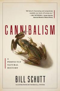 Cannibalism: A Perfectly Natural History – Bill Schutt