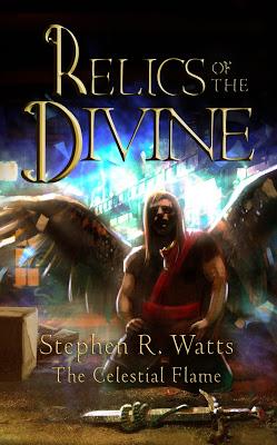 Relics of the Divine: The Celestial Flame by Stephen R. Watts