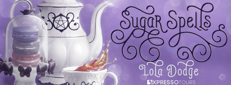 Sugar Spells by Lola Dodge