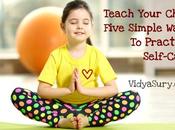 Teach Your Child Five Simple Ways Practice Self-Care