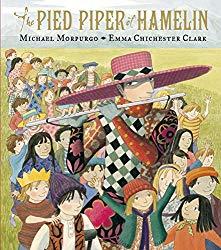 Image: The Pied Piper of Hamelin, by Michael Morpurgo (Author), Emma Chichester Clark (Illustrator). Publisher: Candlewick (October 25, 2011)