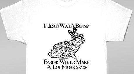 If Jesus was a bunny, funny, easter, t-shirt