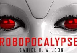 With Humans You Never Know Daniel H. Wilson’s Robopocalypse