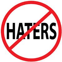 Haters and hatred!