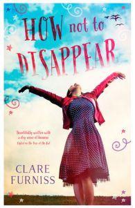 How Not To Disappear – Clare Furniss