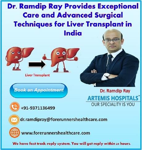 Dr. Ramdip Ray Provides Exceptional Care and Advanced Surgical Techniques for Liver Transplant in India