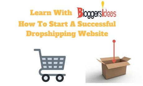 How To Start A Successful Dropshipping Website July 2018: (100% Working)