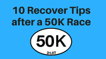 Check Out my 10 Recover Tips after a 50K Race