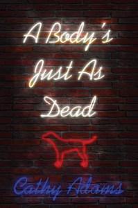 A Body’s Just as Dead | Cathy Adams