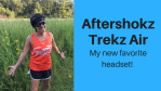 Aftershokz Trekz Air: My New Favorite Headset