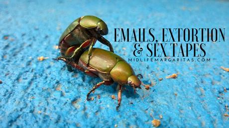 Emails, Extortion & Sex Tapes (Oh My!)
