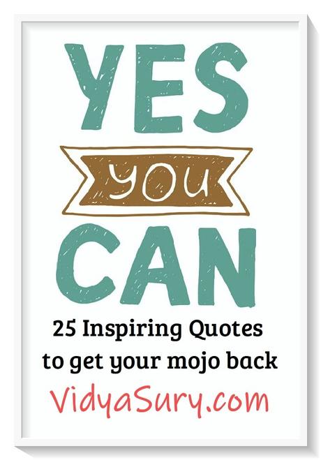 25 Inspiring quotes to get your mojo back