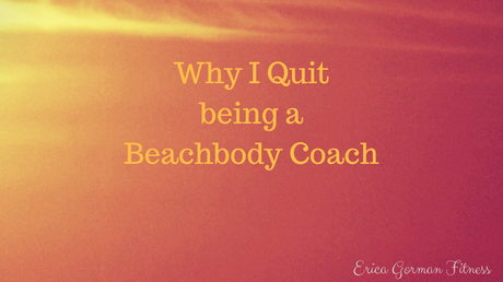 Why I Quit being a Beachbody Coach