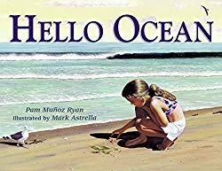 Image: Hello Ocean, by Pam Muñoz Ryan (Author), Mark Astrella (Illustrator). Publisher: Charlesbridge (February 1, 2001)
