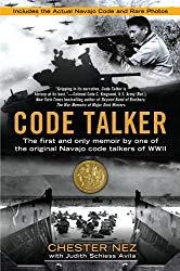 Image: Code Talker: The First and Only Memoir By One of the Original Navajo Code Talkers of WWII, by Chester Nez (Author), Judith Schiess Avila (Author). Publisher: Dutton Caliber (September 6, 2011)