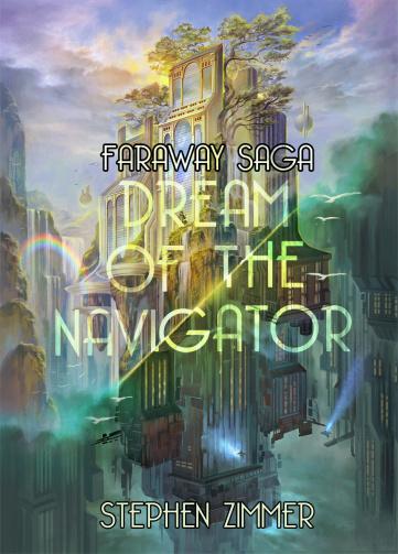 Dream of the Navigator (Faraway Saga #1) by Stephen Zimmer BLOG TOUR