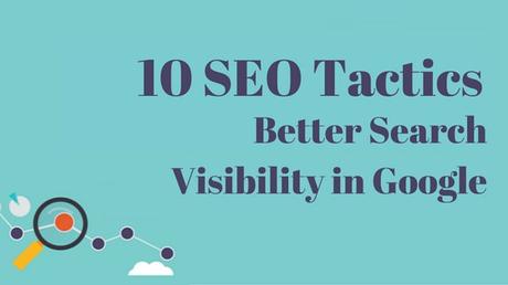 Top 10 SEO Tactics for Better Search Visibility in Google