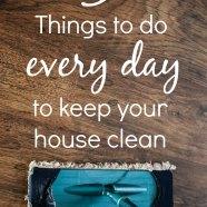 5 Things To Do Every Day to Keep Your House Clean and Organized