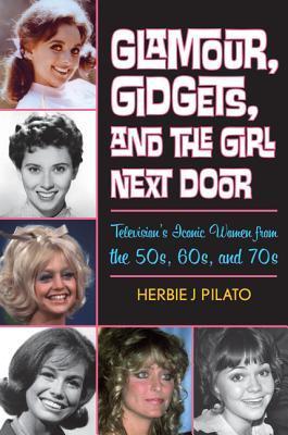 FLASHBACK FRIDAY- Glamour, Gigets, and the Girl Next Door by Herbie J. Pilato- Feature and Review