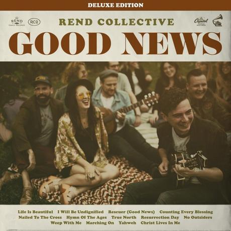 Rend Collective Releases ‘Good News: Deluxe Edition’