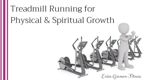 Treadmill Running for Physical & Spiritual Growth