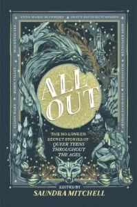 Quinn Jean reviews All Out: The No-Longer-Secret Stories of Queer Teens Throughout The Ages edited by Saundra Mitchell
