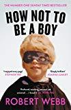 How Not to Be a Boy- Robert Webb