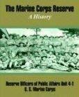 Image: The Marine Corps Reserve: A History, by Reserve Officers of Public Affairs (Author), U S. Marine Corps (Author). Publisher: University Press of the Pacific (August 29, 2003)