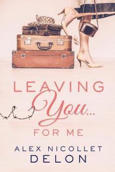 Leaving You…..For Me by Alex Nicollet Delon