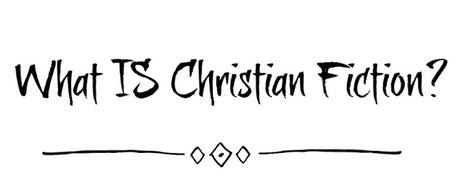 WHAT IS CHRISTIAN FICTION? A GUEST ARTICLE BY CHRISTIAN AUTHOR DAWN DYSON