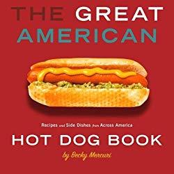 Image: Great American Hot Dog Book, The: Recipes and Side Dishes from Across America, by Becky Mercuri (Author). Publisher: Gibbs Smith (March 13, 2007)