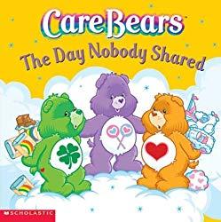 Image: Care Bears: The Day Nobody Shared, by Nancy Parent (Author), Jay Johnson (Illustrator). Publisher: Scholastic (October 1, 2003)