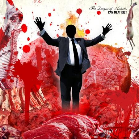 The League of Assholes: RAW MEAT DIET