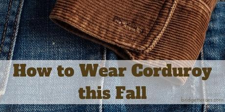 How to Wear Corduroy this Fall